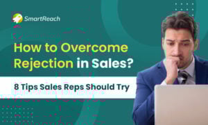 How To Handle Rejection in Sales