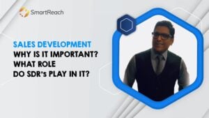 Sales Development - Why Is It Important? What Role Do SDRs Play In It? 