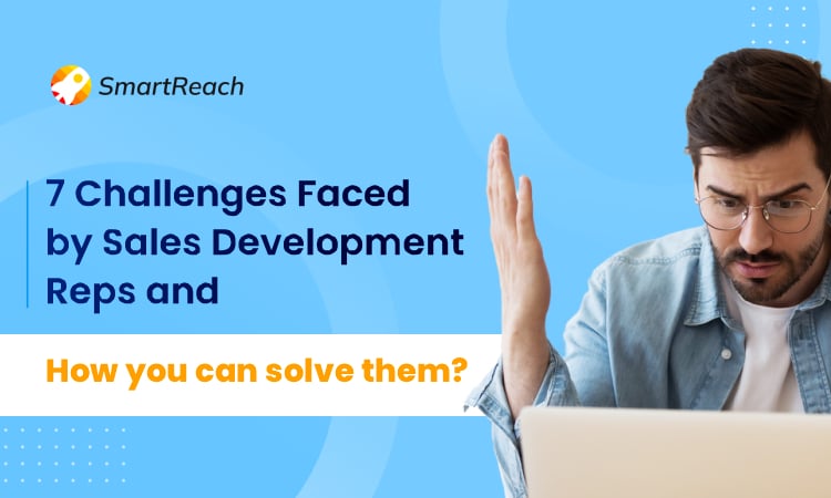 Challenges Faced by Sales Development Reps and How You Can Solve them