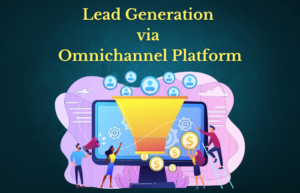 Lead generation via onmichannel platform