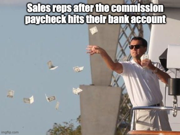 sales reps after the big commission paycheck hits the bank account - sales meme