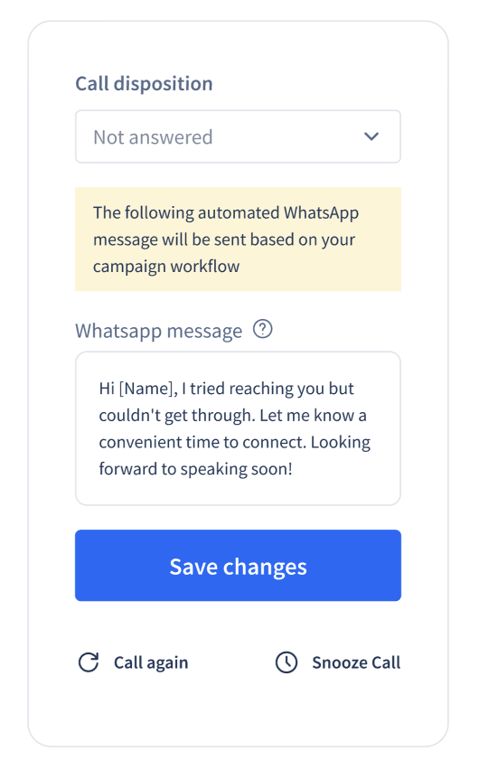 For the follow-ups based on specific calling dispositions, you can set-up templates for different channel such as WhatsApp, text messages and emails