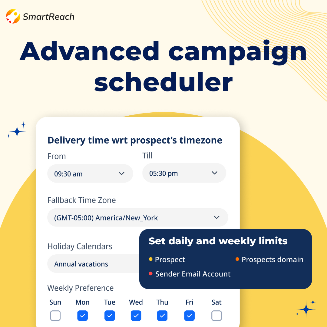 SmartReach.io provides in-built email scheduler that schedules email follow-ups based on the local time zones of the prospects, avoiding the local holidays.