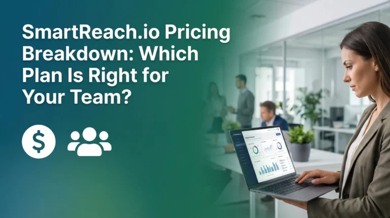 smartreach.io pricing breakdown, which plan is right for your team