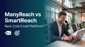 ManyReach vs SmartReach comparison: which is the best cold email platform