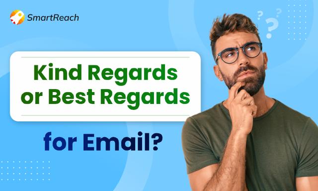 Kind regards v/s best regards which one works the best for email communication